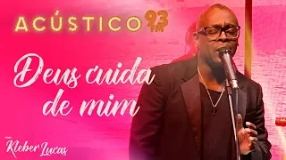 Kleber Lucas - Deus Cuida de Mim - Acústico 93 - AO VIVO - 2020
