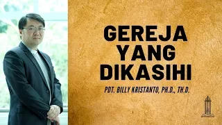 Pdt. Billy Kristanto - Gereja yang Dikasihi - GRII KG