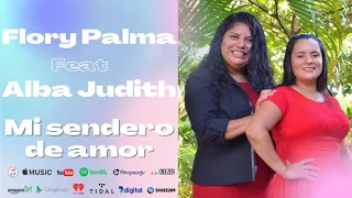 Flory Palma FT Alba Judith Mi Sendero de Amor (Videoclip)