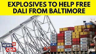 Explosives To Be Used To Help Free The Dali From Baltimore Bridge Wreckage | Baltimore Bridge | G18V