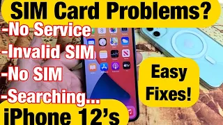 iPhone 12's: Sim Card Problems (No Service, Invalid SIM, No Sim Card or Constantly Searching? FIXED!
