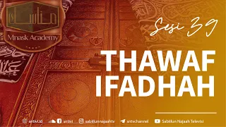 Sesi 39: Thawaf Ifadhah #MnaskAcademy