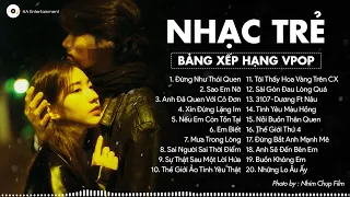 TOP 20 Ca Khúc Từng Làm Mưa Làm Gió Các Bảng Xếp Hạng Âm Nhạc - Tuyển Tập Nhạc Trẻ Hay Nhất