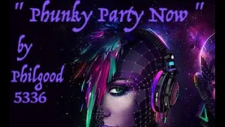 Funky Disco House " Phunky Party Now " Original Mix by Philgood 5336
