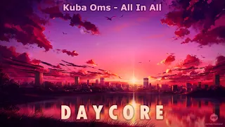 Kuba Oms - All In All | [ daycore ]