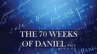 184. The 70 Weeks of Daniel - Pt 2