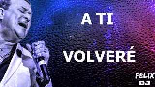 a ti volveré tito rojas letra