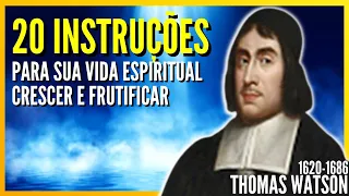 Thomas Watson (1620-1686) "20 INSTRUÇÕES PARA SUA VIDA ESPIRITUAL CRESCER E FRUTIFICAR" (Audiobook)