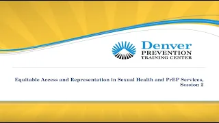 CoP: Equitable Access and Representation in Sexual Health and PrEP Services | Session 2
