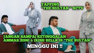 AMMAR ZONI & IRISH BELLA SYUTING TAPPING "THE SULTAN" SCTV