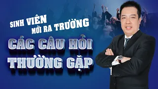 Sinh Viên Mới Ra Trường Và Các Câu Hỏi Thường Gặp - TS. HOÀNG TRUNG DŨNG