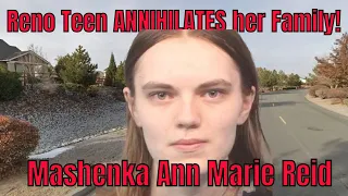 Reno Nevada Teen ANNIHILATES her Family! What we know so far about Mashenka Reid!