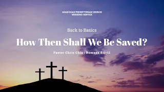 How Then Shall We Be Saved?: Romans 5:1–11 – ARPC Weekend Service