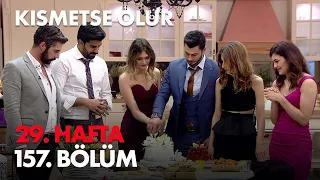 Kısmetse Olur 29. Hafta 157. Bölüm - Full Bölüm