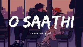 O sathi|| slowed+reverb|| use headphone🎧||#lofi #lofimusic #video