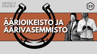 Äärioikeisto ja äärivasemmisto | Jakso 283 | Heikelä & Koskelo 23 minuuttia