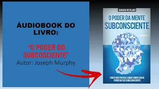 Áudio do livro: O Poder do Subconsciente (completo) Joseph Murphy - Autoconhecimento/ autoajuda