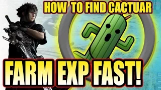FINAL FANTASY XV - HOW TO FIND CACTUAR (FARM SPOT LOCATION)  TIPS AND TRICKS GUIDE