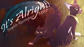 It's Alright - Ravenpaw Warrior Cats MAP COMPLETE - (Tw: Flash)