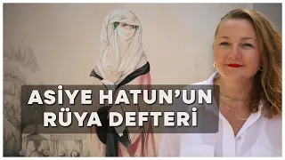 Üsküplü Asiye Hatun’un Rüya Defteri (1641-1643)