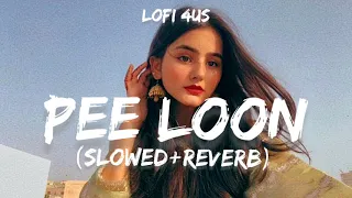 PEE LOON💖(SLOWED+REVERB) || BEST LOFI SONG🎵 || LOFI 4US || #lofi #lovesong #lofisongs
