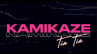 Kamikaze - Tia Tia [Official Lyric Video]