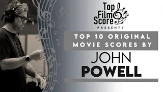 Top 10 Original Movie Scores by John Powell | TheTopFilmScore