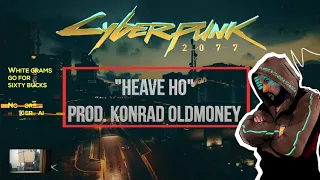 Cyberpunk 2077 “Heave Ho” Konrad OldMoney (XerzeX)ft.Frawst (All My Money On The Double) Lyric Video