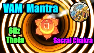 Sacral Chakra Mantra Vam : w/ 6Hz Theta Binaural