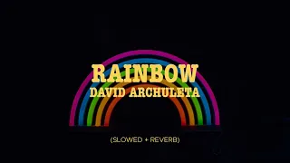 David Archuleta - Rainbow (Slowed + Reverb)