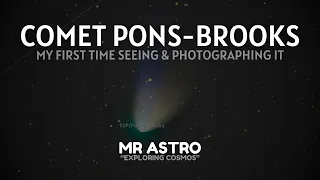 Photographing Comet 12P/Pons-Brooks for the 1st time!