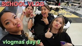 VLOGMAS DAY 9|| mini school vlog basketball edition