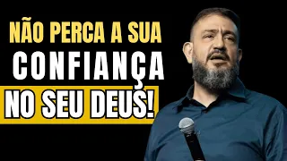 NÃO PERCA A CONFIANÇA EM DEUS ! - LUCIANO SUBIRÁ