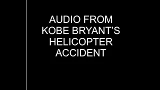 Audio from Kobe Bryant’s Helicopter Accident - Calabasas, CA 1/26/20