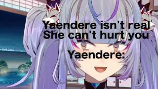 Yaendere isn't real, she can't hurt you. Yaendere: