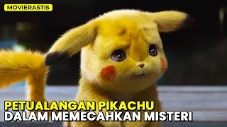 PETUALANGAN PIKACHU SI IMUT NAN LUCU || Alur Cerita Film POKEMON: DETECTIVE PIKACHU (2019)