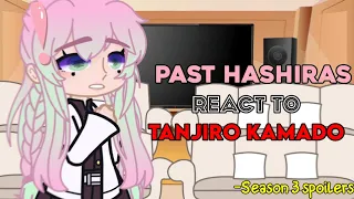 Past Hashiras react to Tanjiro Kamado | NO SHIPS | S3 & manga spoilers!