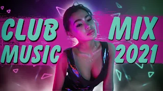 Club Music Mix 2021 - New Dance EDM 2021