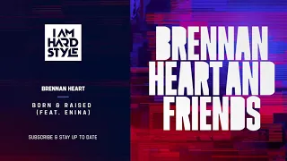 Brennan Heart - Born & Raised (feat. Enina)