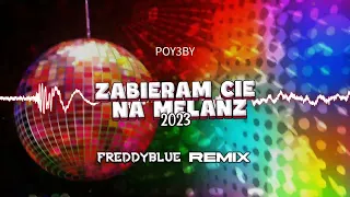 POY3BY - Zabieram Cie Na Melanż (FreddyBlue Remix) [2023]