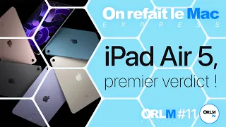 iPad Air 5, premier verdict ! I ORLM-Express #11