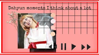 dahyun moments i think about a lot