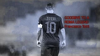 GOODBYE TO A ROMA LEGEND Francesco Totti