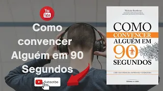 Livro Como convencer alguém em 90 segundos |Completo| #audiobooks #desenvolvimentopessoal