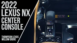 All-New Center Console on the 2022 Lexus NX | Thompson Lexus Willow Grove