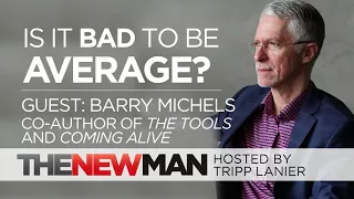 Is It Bad to Be Average? | Barry Michels | Interviewed by Tripp Lanier