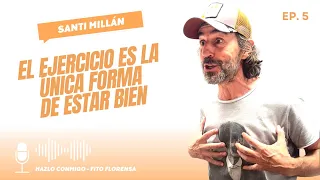 #5 Santi Millán: Hacer ejercicio físico es la única forma de estar y sentirte bien