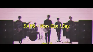 DAY6 - How Can I Say 어떻게 말해 aesthetic lyrics (rom/eng trans)