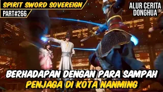 TERLIBAT KONFLIK DENGAN PENJAGA KOTA NANMING | ALUR CERITA FILM DONGHUA SPIRIT SWORD SOVEREIGN #266