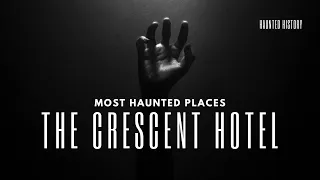 MOST HAUNTED PLACES | The Crescent Hotel